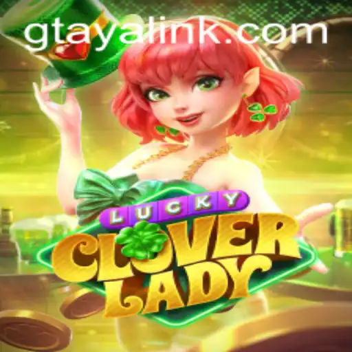 Exploring the Thrilling World of LuckyCloverLady: A Unique Gaming Experience at GTAYA.COM