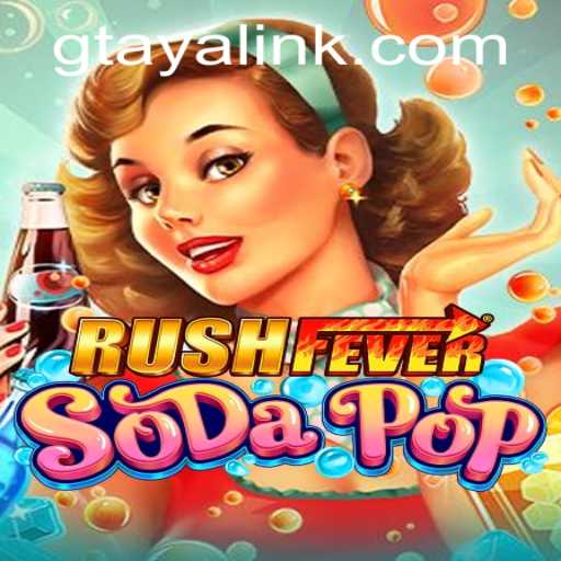RushFeverSodaPop: A Thrilling Gaming Experience on GTAYA.COM